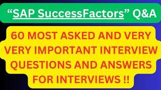 "SAP SuccessFactors Q&A", 60 Most Asked Interview Q&A of "SAP SuccessFactors" for Interviews !!