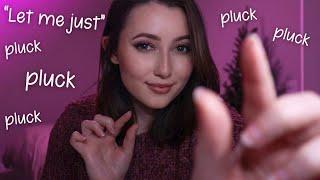 ASMR | “Let Me Just”, Pluck, Cut Trigger Words & Pure Personal Attention