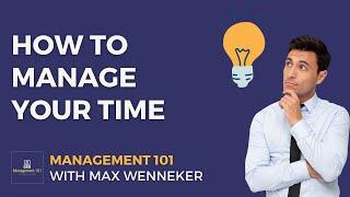 How To Manage Your Time - Management 101, Episode 18