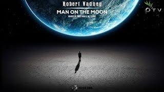 Robert Vadney - Man On The Moon (Original Mix)