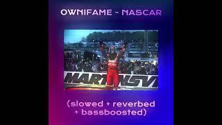 OWNIFAME - NASCAR (slowed&reverbed + bassboost)