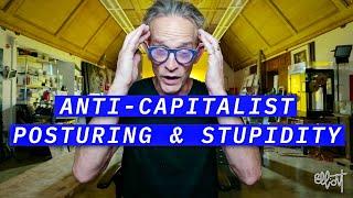 Anti Capitalist Posturing and Stupidity In Art