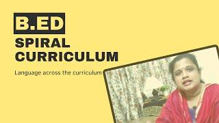 B.Ed - SPIRAL CURRICULUM #languageacrossthecurriculum #bed1stsemester #bednotes