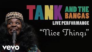 Tank And The Bangas - "Nice Things" Live Performance | Vevo