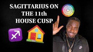 SAGITTARIUS on the 11th house cusp ️ | The Adventurous Social Circle  (AQUARIUS RISING)
