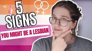 5 Signs You Might Be A Lesbian