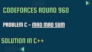Codeforces Round 960 Problem C. Mad MAD Sum Full Solution In C++