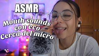 ASMR MOUTH SOUNDS CERCA DEL MICRO CON ECO| ASMR Muy relajante en español para dormir | Pandasmr