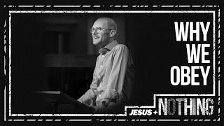 Why We Obey | Jesus + Nothing