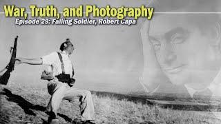 Documenting Conflict | Episode 29: Falling Soldier, Robert Capa