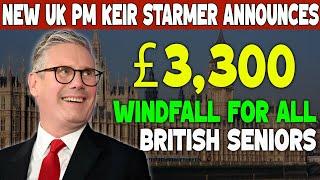 New UK PM Keir Starmer Announce! £3,300 Payment Windfall For All british Seniors From DWP