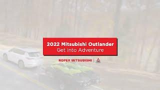 2022 Mitsubishi Outlander | Get Into Adventure