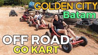 Golden City Batam | Off Road Go Kart | Nagoya Hill Shopping and Massage