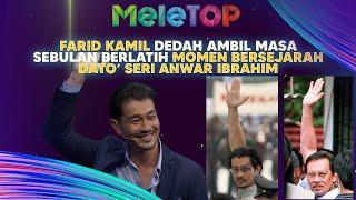 Farid Kamil Ambil Masa Sebulan Berlatih Momen Bersejarah DS Anwar Ibrahim | MeleTOP | Nabil Hawa