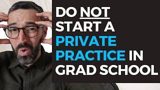 How to Start a Private Practice When You’re Still in Graduate School