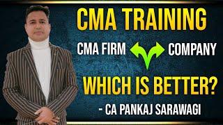 Training | CMA Firm or Company | Big or Small Firm | My Opinion | Guidance | CA Pankaj Sarawagi