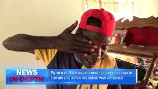 Father of 11 year old murder suspect fearful for his life after his house was attacked