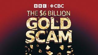 Episode 1: The $6 Billion Gold Scam