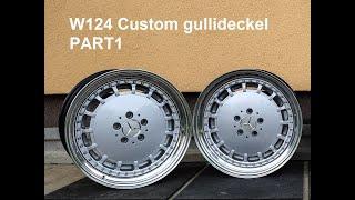 W124 Gullideckel custom wheels part1