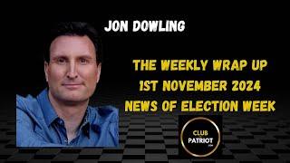 Jon Dowling The Weekly Wrap Up November 1st 2024 Elections Week