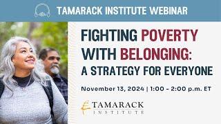 Tamarack Institute Webinar: Fighting Poverty with Belonging: A Strategy for Everyone (2024)