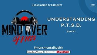 Mind Over Men Show: Understanding P.T.S.D. on Urban Grind TV | Mens Mental Health