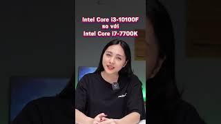 Tại sao Core i7 đời cũ lại yếu hơn Core i3 đời mới ???