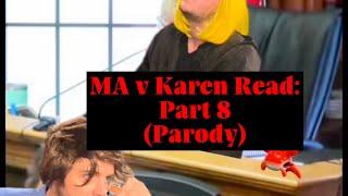 MA v Karen Read: Part 8 (Parody)