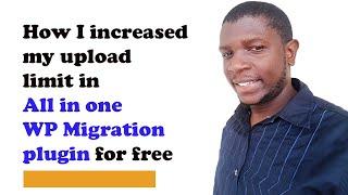 How I increased my upload limit in All in one WP Migration plugin (For Free)