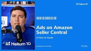 Amazon Ads: How to Setup Amazon Advertising in Seller Central | Helium 10