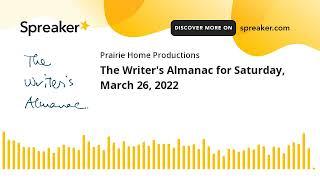 The Writer's Almanac for Saturday, March 26, 2022