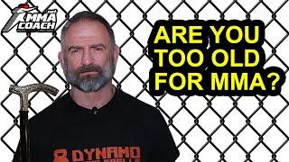 Are you too old for MMA training?