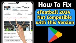 Fix eFootball 2024 Not Compatible with Your Device | Your device isn't compatible with this version