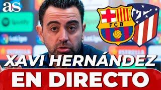 XAVI HERNÁNDEZ | Rueda de prensa previa FC BARCELONA - ATLÉTICO