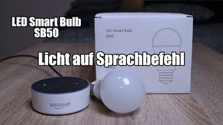 Lampe anschalten per Sprachbefehl  LED Smart Bulb SB 50  Test mit Amazon Echo