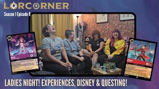 Lorcorner s1e8 Ladies Night! Disney Lorcana, questing and finding a space in a TCG!