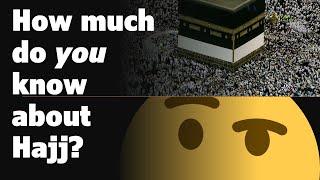 How much do you know about Hajj?