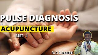 Pulse Diagnosis On Acupuncture - Part 1 | Prof . Samiullah