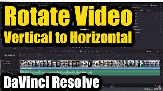 How to Rotate a Vertical video to Horizontal - 3 methods (DaVinci Resolve 16)