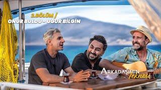 ONUR BULDU VE UĞUR BİLGİN'LE DENİZİN ORTASINDA BİR GÜN GEÇİRMEK! - ARKADAŞIMIN TEKNESİ