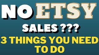 No Etsy Sales? | 3 Things To Do