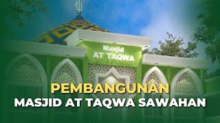 PEMBANGUNAN MASJID AT TAQWA SAWAHAN