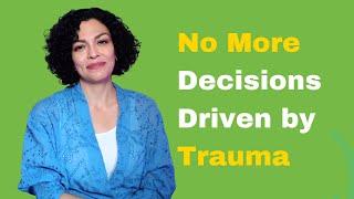 Overcoming Trauma-Driven Decisions- Unleash Your Potential