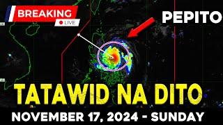 NOVEMBER 17 2024 | SIGNAL NO. 5 NAKATAAS PA DIN | MAGING HANDA SA PAG DAAN NI PEPITO NGAYONG ARAW!