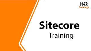 Sitecore Training | What is Sitecore | Introduction to Sitecore | Why Sitecore - HKR Trainings