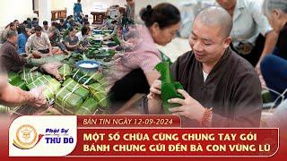 Bản Tin Phật Sự : Một số chùa cùng chung tay gói bánh chưng gửi đến bà con vùng lũ┃ Phật Sự Thủ Đô