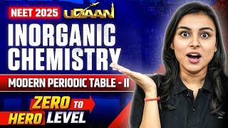 NEET 2025 UDAAN: Inorganic Chemistry | Modern Periodic Table - II | Anushka Choudhary