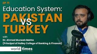 Education System | Pakistan vs Turkey | WTI Talks | ft Dr. Ahmed Muneeb Mehta Principal, Hailey Clg