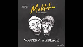 Voster & Wizblack - Tonata Uuyuni ft Nghelo Yam’kwamani (MAKTUB ALBUM)