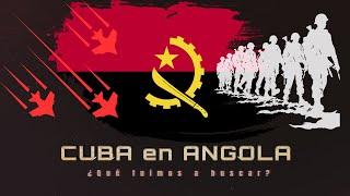 CUBA en ANGOLA ¿Qué fuimos a buscar?